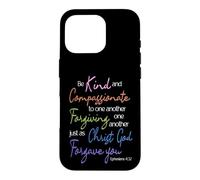 Be Kind & Compassionate: Ephesians 4:32 Scripture Art Case for iPhone 16 Pro
