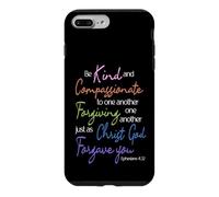 Be Kind & Compassionate: Ephesians 4:32 Scripture Art Case for iPhone 7 Plus/8 Plus
