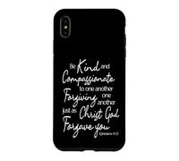 Be Kind & Compassionate: Ephesians 4:32 Scripture Art Case for iPhone XS Max
