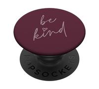 Be Kind - Cute Positive Inspirational Saying (Burgundy) PopSockets Swappable PopGrip