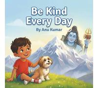 Be Kind Every Day (Shiva’s Life Lessons)
