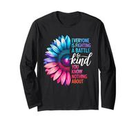 Be Kind Everyone Is Fighting A Battle You Know Kindness Long Sleeve T-Shirt