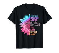 Be Kind Everyone Is Fighting A Battle You Know Nothing About T-Shirt