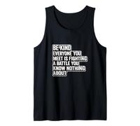 Be Kind Everyone is Fighting A Battle You Know Nothing About Tank Top