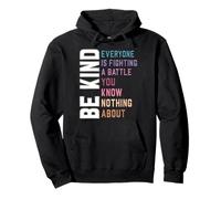 Be Kind - Everyone Is Fighting a Battle You Know Nothing Pullover Hoodie