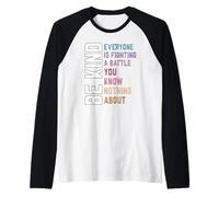 Be Kind - Everyone Is Fighting a Battle You Know Nothing Raglan Baseball Tee