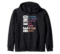 Be Kind - Everyone Is Fighting a Battle You Know Nothing Zip Hoodie