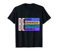 Be Kind Generous Authentic Humble Positive Kindness T-Shirt