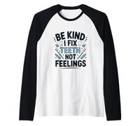 Be Kind I Fix Teeth Not Feelings Funny Dentist Dental Raglan Baseball Tee