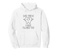 Be Kind I Have Fillings Too Dental Humor for Orthodontists Pullover Hoodie
