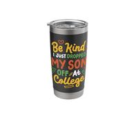 Be Kind I Just Dropped My Son Off At College Stainless Steel Insulated Tumbler