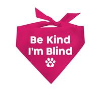 Be Kind I'm Blind Dog Bandana | 100% Adjustable Cotton Triangle | Made in USA | Blind | Impaired | Vision Loss Accessory | Warning | Hot Pink, One Size (352)