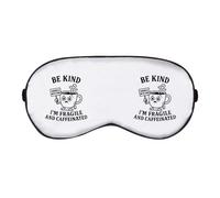 'Be Kind. I'm Fragile and Caffeinated' Sleep/Travel Eye Mask (EY00030222)
