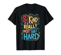 Be Kind It's Really Not that Hard Kindness T-Shirt