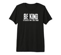 Be Kind, Its Really not that Hard Premium T-Shirt