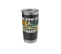Be Kind It's Really Not That Hard Stainless Steel Insulated Tumbler