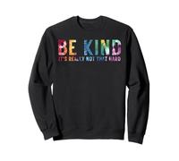 Be Kind It's Really Not That Hard Sweatshirt