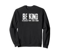 Be kind, Its really not that hard Sweatshirt