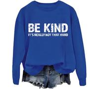 Be Kind It's Really Not that Hard Sweatshirt, Be Kind Sweatshirt, Be Kind It's Really Not that Hard, Be Kind, Unisex Royal Blue