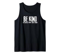 Be Kind, Its Really not That Hard Tank Top