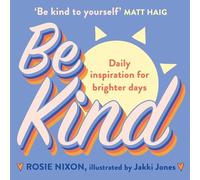 Be Kind: Make kindness your superpower with award-winning journalist Rosie Nixon