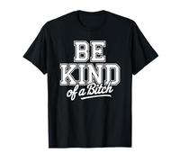 Be Kind of a Sarcastic Funny Strong Woman Empowering Joke T-Shirt