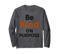 Be Kind On Purpose Compassion Motivation Design Long Sleeve T-Shirt