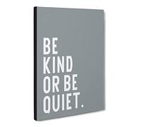 Be Kind Or Be Quiet Typography Quote Canvas Print | Gallery Wrapped 30mm Frame Wall Art | 24x16 inches | Ready to Hang | Modern Typography Picture | Living Room Bedroom Lounge Office