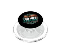Be Kind Or Just Be Quiet Anti Bullying Kidness PopSockets PopGrip for MagSafe