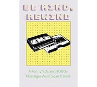 Be Kind, Rewind: A Funny 90s and 2000s Nostalgia Word Search Book I Easy to Read Nostalgia Print for Millennials, 1990s and Early 2000s kids, Gen Y ... ... Gift for Vacations, Holidays, and Leisure