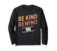 Be Kind Rewind Retro 80s 90s VHS Nostalgia Long Sleeve T-Shirt