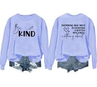 Be Kind Sweatshirt for Women Everyone You Meet is Fighting a Battle You Know Nothing About Postive Shirt Sky Blue