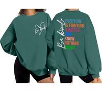 Be Kind Sweatshirt Women Men Funny Mental Health Everyone Is Fighting A Battle You Know Nothing About Shirt Green