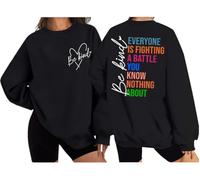 Be Kind Sweatshirt Women Men Funny Mental Health Everyone Is Fighting A Battle You Know Nothing About Shirt Black