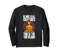 Be Kind To All Creatures This Is The Religion True | Buddha Long Sleeve T-Shirt