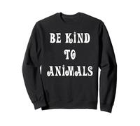 Be Kind to Animals Sweatshirt