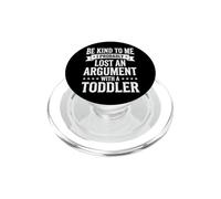 Be Kind To Me I Probably Lost An Argument With A Toddler PopSockets PopGrip for MagSafe