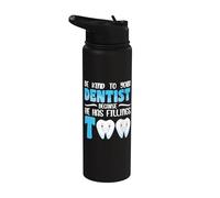 Be Kind to Your Dentist Because he has fillings Too Stainless Steel Insulated Water Bottle