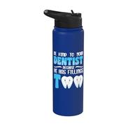 Be Kind to Your Dentist Because he has fillings Too Stainless Steel Insulated Water Bottle