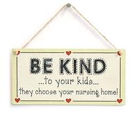 Be Kind to Your Kids They Choose Your Nursing Home! - Funny Kids & Parents Love Heart Sign