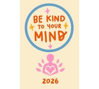 Be kind to your mind 2026: Ein Jahr für mehr Ruhe, Selbstfürsorge & innere Balance
