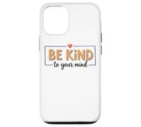 Be Kind To Your Mind Inspirational Message Case for iPhone 12/12 Pro