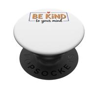 Be Kind To Your Mind Inspirational Message PopSockets Adhesive PopGrip