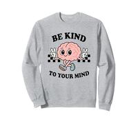 Be Kind To Your Mind, Inspiring, Retro Style Brain Character Sweatshirt