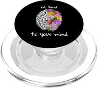 Be Kind To Your Mind Mental Health Matters Mental Awareness PopSockets PopGrip for MagSafe