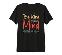 Be Kind to Your Mind - Mental Health Matters Premium T-Shirt