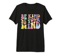 Be Kind to Your Mind Mental Health Premium T-Shirt