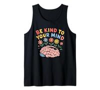 Be Kind To Your Mind - Motivational Quote Inspiration Shirt Tank Top
