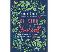 Be Kind to Yourself - Releasing Frustrations and Embracing Joy