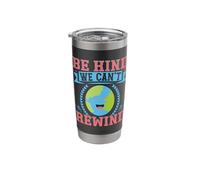 Be Kind We Can't Rewind Stainless Steel Insulated Tumbler